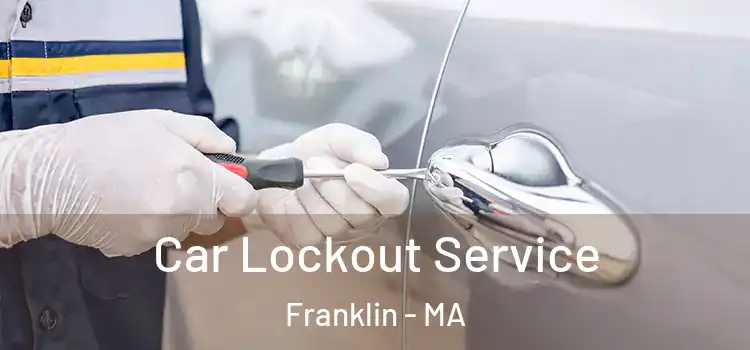 Car Lockout Service Franklin - MA