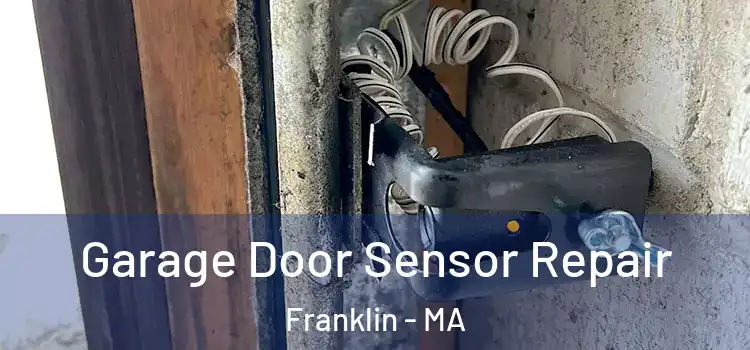 Garage Door Sensor Repair Franklin - MA