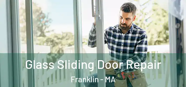 Glass Sliding Door Repair Franklin - MA