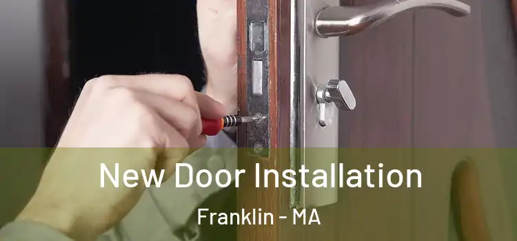 New Door Installation Franklin - MA
