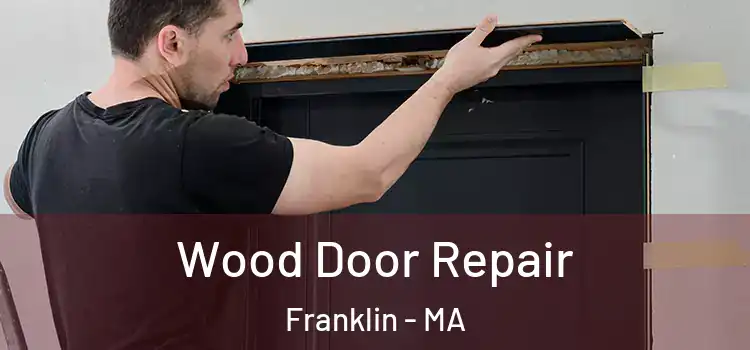 Wood Door Repair Franklin - MA